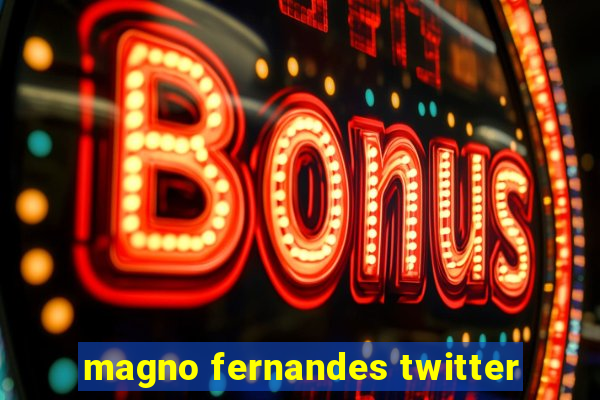 magno fernandes twitter